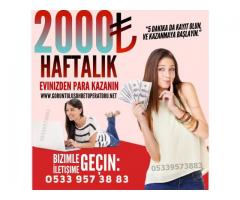 EK İŞ - EK GELİR EVDEN PARA KAZANMAK HAFTA ÖDEMELİ 2000TL