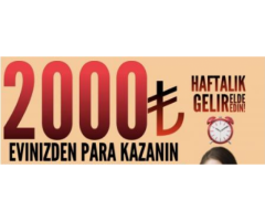 HAFTADA 1000-2000 TL ARASINDA KENDİ EVİNİZDEN ÇALIŞIP KOLAY PARA KAZAN