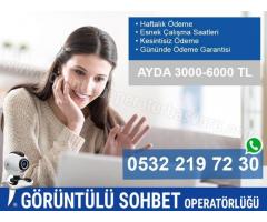 GÖRÜNTÜLÜ SOHBET OPERATORLERI ARANMAKTADIR