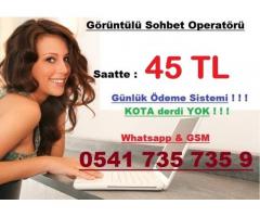 Görüntülü Sohbet Operatörü / GÜNLÜK ÖDEME / Saatte 45 TL